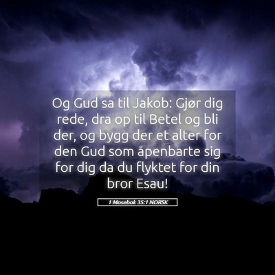 Picture 05 - 1 Mosebok 35:1 NORSK - Og Gud sa til Jakob: Gjør dig rede, dra op til - Bible Verse Picture