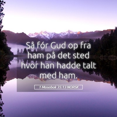 Picture 05 - 1 Mosebok 35:13 NORSK - Så fór Gud op fra ham på det sted hvor han - Bible Verse Picture