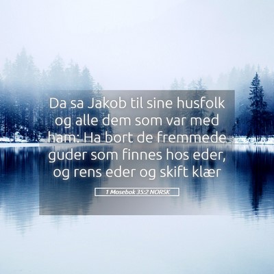 Picture 05 - 1 Mosebok 35:2 NORSK - Da sa Jakob til sine husfolk og alle dem som var - Bible Verse Picture