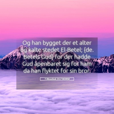 Picture 05 - 1 Mosebok 35:7 NORSK - Og han bygget der et alter og kalte stedet - Bible Verse Picture
