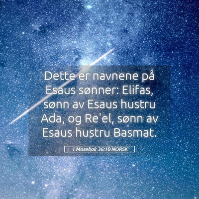 Picture 05 - 1 Mosebok 36:10 NORSK - Dette er navnene på Esaus sønner: Elifas, sønn - Bible Verse Picture