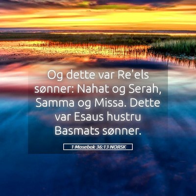 Picture 05 - 1 Mosebok 36:13 NORSK - Og dette var Re'els sønner: Nahat og Serah, - Bible Verse Picture