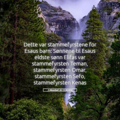 Picture 05 - 1 Mosebok 36:15 NORSK - Dette var stammefyrstene for Esaus barn: Sønnene - Bible Verse Picture