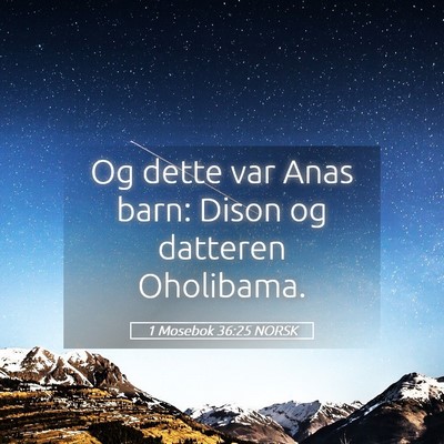Picture 05 - 1 Mosebok 36:25 NORSK - Og dette var Anas barn: Dison og datteren - Bible Verse Picture