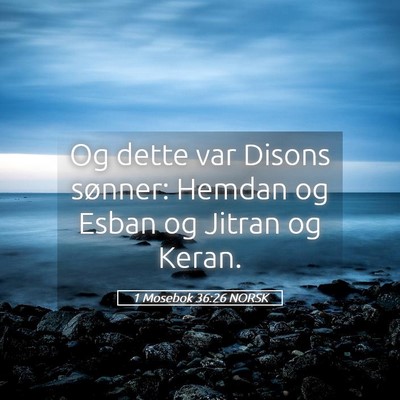 Picture 05 - 1 Mosebok 36:26 NORSK - Og dette var Disons sønner: Hemdan og Esban og - Bible Verse Picture