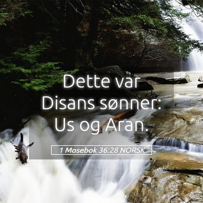 Picture 05 - 1 Mosebok 36:28 NORSK - Dette var Disans sønner: Us og - Bible Verse Picture