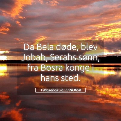 Picture 05 - 1 Mosebok 36:33 NORSK - Da Bela døde, blev Jobab, Serahs sønn, fra - Bible Verse Picture