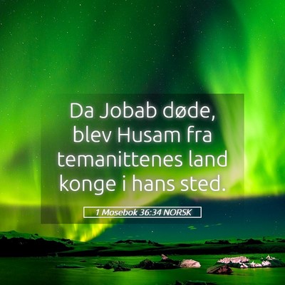 Picture 05 - 1 Mosebok 36:34 NORSK - Da Jobab døde, blev Husam fra temanittenes land - Bible Verse Picture