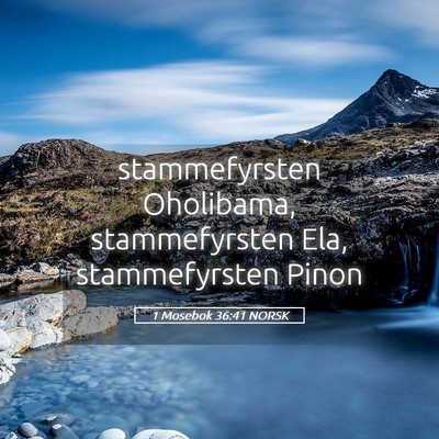 Picture 05 - 1 Mosebok 36:41 NORSK - stammefyrsten Oholibama, stammefyrsten Ela, - Bible Verse Picture