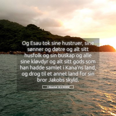 Picture 05 - 1 Mosebok 36:6 NORSK - Og Esau tok sine hustruer, sine sønner og døtre - Bible Verse Picture
