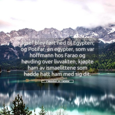 Picture 05 - 1 Mosebok 39:1 NORSK - Josef blev ført ned til Egypten; og Potifar, en - Bible Verse Picture