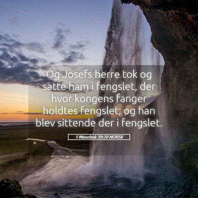 Picture 05 - 1 Mosebok 39:20 NORSK - Og Josefs herre tok og satte ham i fengslet, der - Bible Verse Picture