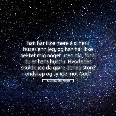 Picture 05 - 1 Mosebok 39:9 NORSK - han har ikke mere å si her i huset enn jeg, og - Bible Verse Picture