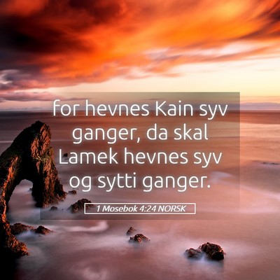 Picture 05 - 1 Mosebok 4:24 NORSK - for hevnes Kain syv ganger, da skal Lamek hevnes - Bible Verse Picture
