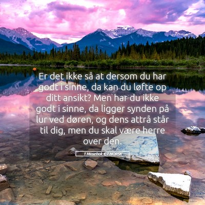 Picture 05 - 1 Mosebok 4:7 NORSK - Er det ikke så at dersom du har godt i sinne, da - Bible Verse Picture