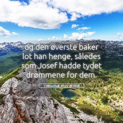 Picture 05 - 1 Mosebok 40:22 NORSK - og den øverste baker lot han henge, således som - Bible Verse Picture