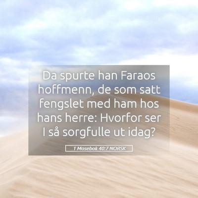 Picture 05 - 1 Mosebok 40:7 NORSK - Da spurte han Faraos hoffmenn, de som satt - Bible Verse Picture