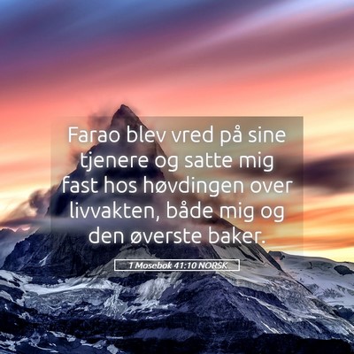 Picture 05 - 1 Mosebok 41:10 NORSK - Farao blev vred på sine tjenere og satte mig - Bible Verse Picture