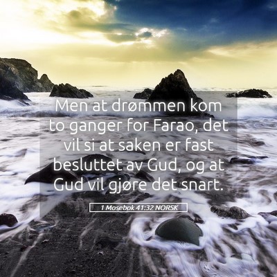 Picture 05 - 1 Mosebok 41:32 NORSK - Men at drømmen kom to ganger for Farao, det vil - Bible Verse Picture