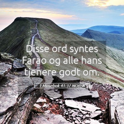 Picture 05 - 1 Mosebok 41:37 NORSK - Disse ord syntes Farao og alle hans tjenere godt - Bible Verse Picture