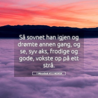 Picture 05 - 1 Mosebok 41:5 NORSK - Så sovnet han igjen og drømte annen gang, og - Bible Verse Picture