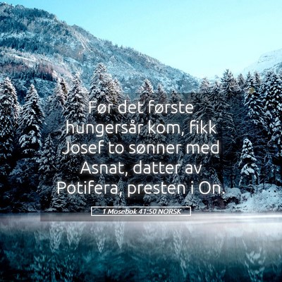 Picture 05 - 1 Mosebok 41:50 NORSK - Før det første hungersår kom, fikk Josef to - Bible Verse Picture