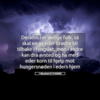 Picture 05 - 1 Mosebok 42:19 NORSK - Dersom I er ærlige folk, så skal en av eder - Bible Verse Picture