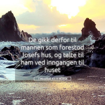 Picture 05 - 1 Mosebok 43:19 NORSK - De gikk derfor til mannen som forestod Josefs - Bible Verse Picture