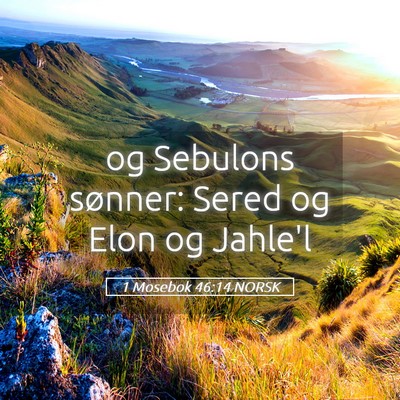 Picture 05 - 1 Mosebok 46:14 NORSK - og Sebulons sønner: Sered og Elon og - Bible Verse Picture