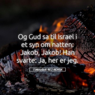 Picture 05 - 1 Mosebok 46:2 NORSK - Og Gud sa til Israel i et syn om natten: Jakob, - Bible Verse Picture