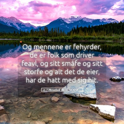 Picture 05 - 1 Mosebok 46:32 NORSK - Og mennene er fehyrder, de er folk som driver - Bible Verse Picture