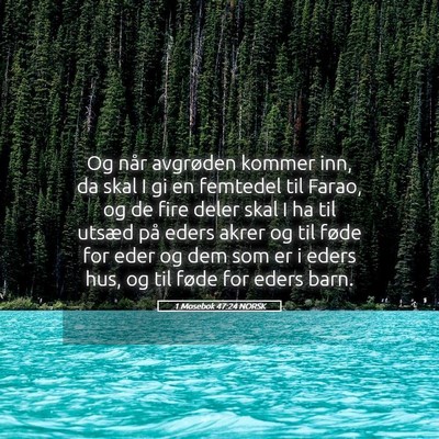 Picture 05 - 1 Mosebok 47:24 NORSK - Og når avgrøden kommer inn, da skal I gi en - Bible Verse Picture