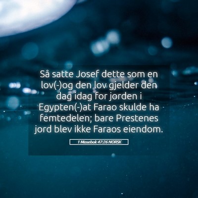 Picture 05 - 1 Mosebok 47:26 NORSK - Så satte Josef dette som en lov(-)og den lov - Bible Verse Picture