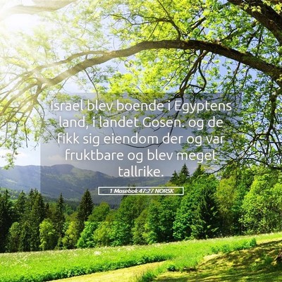 Picture 05 - 1 Mosebok 47:27 NORSK - Israel blev boende i Egyptens land, i landet - Bible Verse Picture