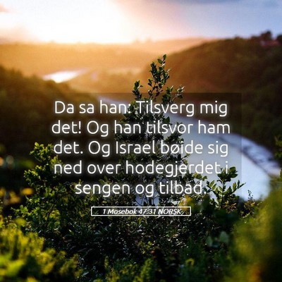 Picture 05 - 1 Mosebok 47:31 NORSK - Da sa han: Tilsverg mig det! Og han tilsvor ham - Bible Verse Picture