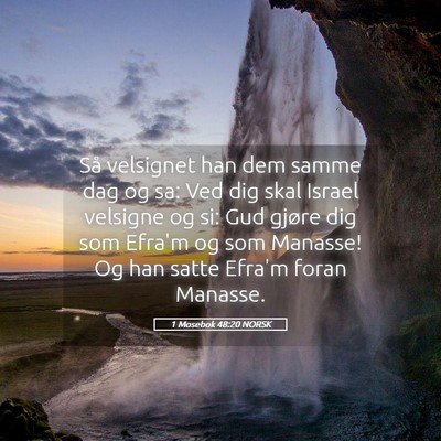 Picture 05 - 1 Mosebok 48:20 NORSK - Så velsignet han dem samme dag og sa: Ved dig - Bible Verse Picture