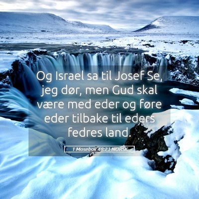 Picture 05 - 1 Mosebok 48:21 NORSK - Og Israel sa til Josef Se, jeg dør, men Gud skal - Bible Verse Picture