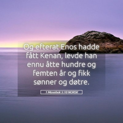 Picture 05 - 1 Mosebok 5:10 NORSK - Og efterat Enos hadde fått Kenan, levde han ennu - Bible Verse Picture
