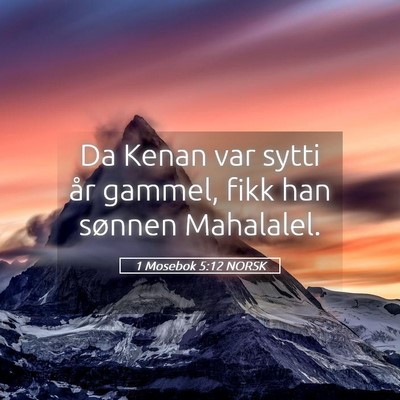 Picture 05 - 1 Mosebok 5:12 NORSK - Da Kenan var sytti år gammel, fikk han sønnen - Bible Verse Picture