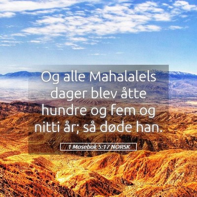 Picture 05 - 1 Mosebok 5:17 NORSK - Og alle Mahalalels dager blev åtte hundre og fem - Bible Verse Picture