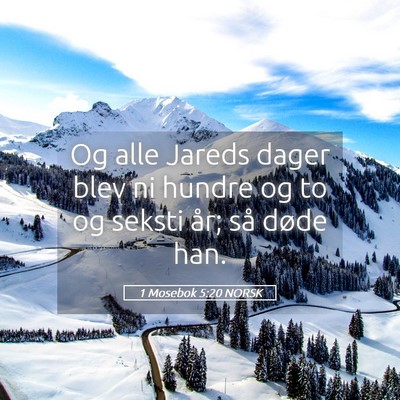 Picture 05 - 1 Mosebok 5:20 NORSK - Og alle Jareds dager blev ni hundre og to og - Bible Verse Picture