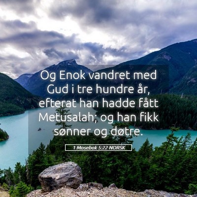 Picture 05 - 1 Mosebok 5:22 NORSK - Og Enok vandret med Gud i tre hundre år, efterat - Bible Verse Picture