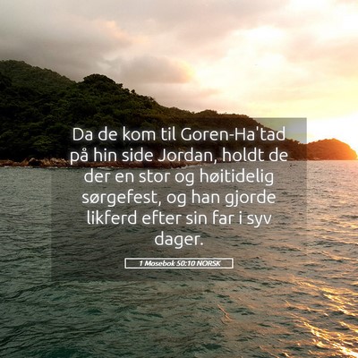 Picture 05 - 1 Mosebok 50:10 NORSK - Da de kom til Goren-Ha'tad på hin side Jordan, - Bible Verse Picture