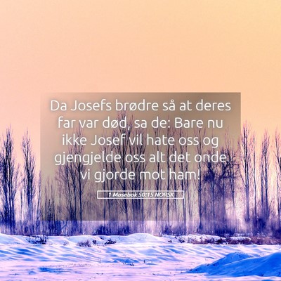 Picture 05 - 1 Mosebok 50:15 NORSK - Da Josefs brødre så at deres far var død, sa - Bible Verse Picture