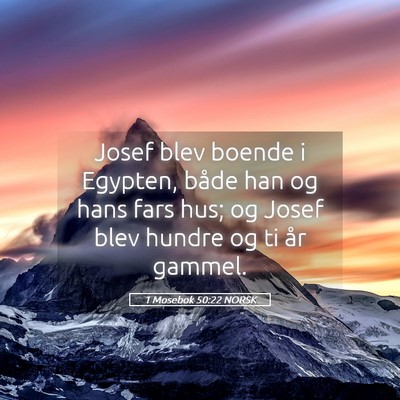 Picture 05 - 1 Mosebok 50:22 NORSK - Josef blev boende i Egypten, både han og hans - Bible Verse Picture