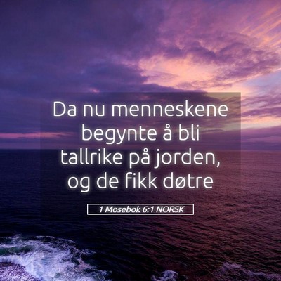 Picture 05 - 1 Mosebok 6:1 NORSK - Da nu menneskene begynte å bli tallrike på - Bible Verse Picture