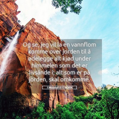Picture 05 - 1 Mosebok 6:17 NORSK - Og se, jeg vil la en vannflom komme over jorden - Bible Verse Picture