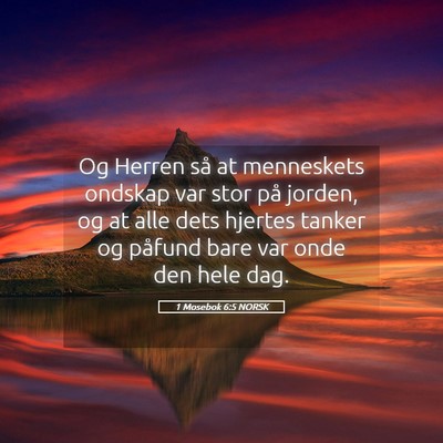Picture 05 - 1 Mosebok 6:5 NORSK - Og Herren så at menneskets ondskap var stor på - Bible Verse Picture