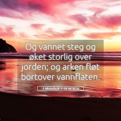 Picture 05 - 1 Mosebok 7:18 NORSK - Og vannet steg og øket storlig over jorden; og - Bible Verse Picture