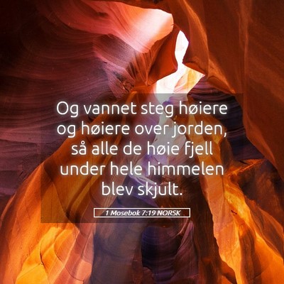 Picture 05 - 1 Mosebok 7:19 NORSK - Og vannet steg høiere og høiere over jorden, - Bible Verse Picture
